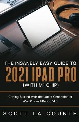 The Insanely Easy Guide to the 2021 iPad Pro (with M1 Chip) - Scott La Counte