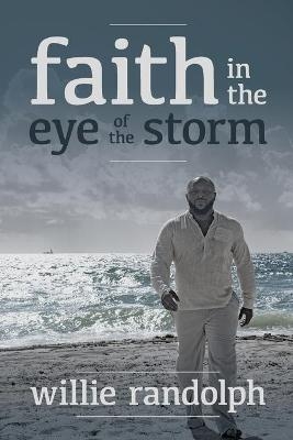 Faith In The Eye Of The Storm - Willie Randolph