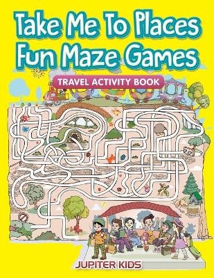 Take Me To Places Fun Maze Games -  Jupiter Kids