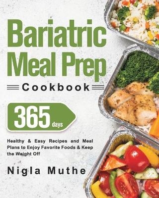 Bariatric Meal Prep Cookbook - Nigla Muthe