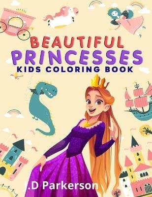 Beautiful Princesses - J D Parkerson