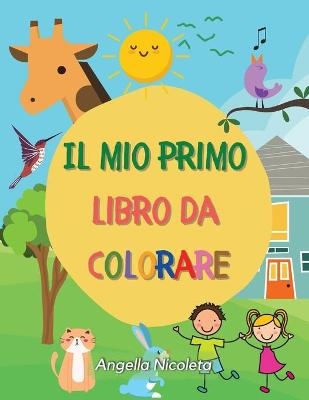 Il mio primo libro da colorare - Angella Nicoleta