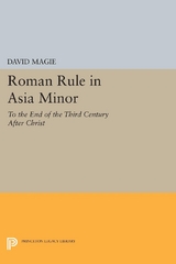 Roman Rule in Asia Minor, Volume 1 (Text) - David Magie