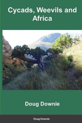 Cycads, Weevils, and Africa - Doug Downie