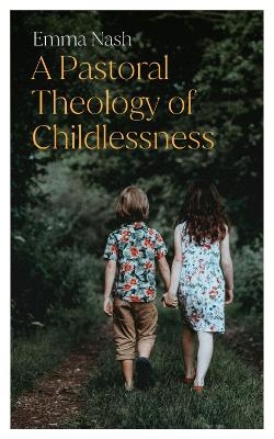 A Pastoral Theology of Childlessness - Emma Nash