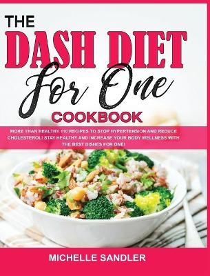 The Dash Diet for One Cookbook - Michelle Sandler