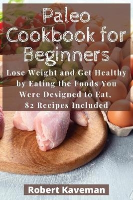 Paleo Cookbook for Beginners - Robert Kaveman