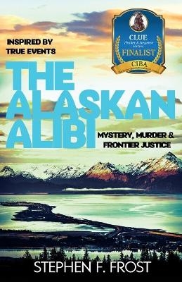 The Alaskan Alibi - Stephen Frost