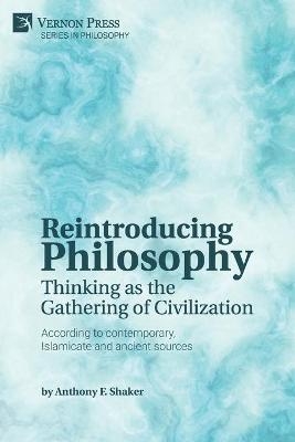 Reintroducing Philosophy - Anthony F Shaker
