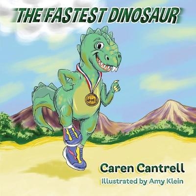 The Fastest Dinosaur - Caren Cantrell