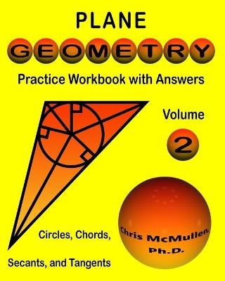 Plane Geometry Practice Workbook with Answers - Chris McMullen