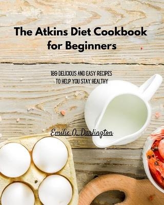 The Atkins Diet Cookbook for Beginners - George H Robinson