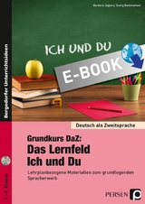 Grundkurs DaZ: Das Lernfeld "Ich und Du" - Barbara Jaglarz, Georg Bemmerlein