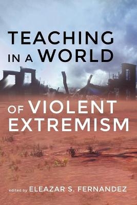Teaching in a World of Violent Extremism - 