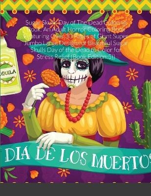Sugar Skulls Day of The Dead Coloring Book - Beatrice Harrison
