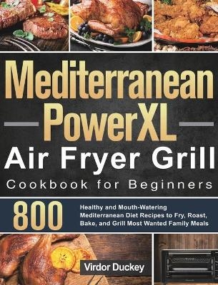 Mediterranean PowerXL Air Fryer Grill Cookbook for Beginners - Virdor Duckey