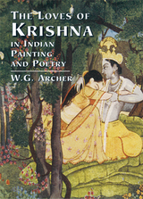 Loves of Krishna in Indian Painting and Poetry -  W. G. Archer