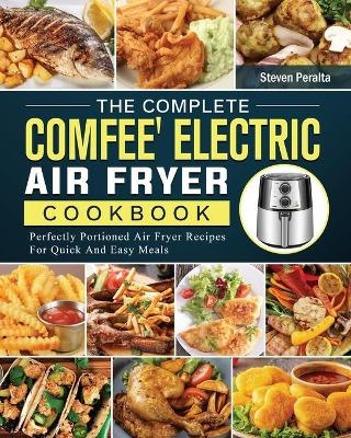 The Complete COMFEE' Electric Air Fryer Cookbook - Steven Peralta