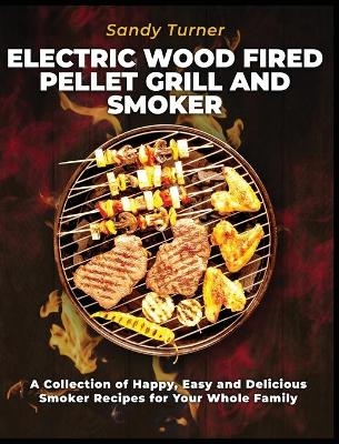 Electric Wood Fired Pellet Grill and Smoker - Sandy Turner
