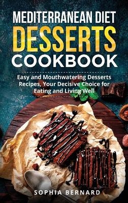 Mediterranean Diet Desserts Cookbook - Sophia Bernard