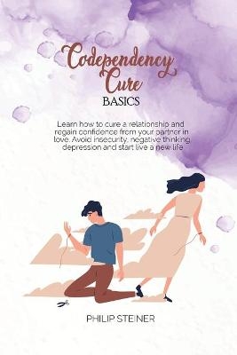 Codependency cure Basics - Philip Steiner