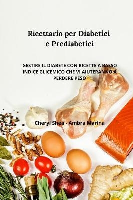 Ricettario per diabetici e Prediabetici - Alba Marina, Cheryl Shea