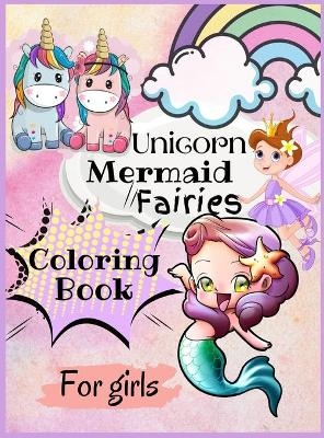 Unicorn, Mairmaid, Fairies Coloring Book for Girls - Casey Lee