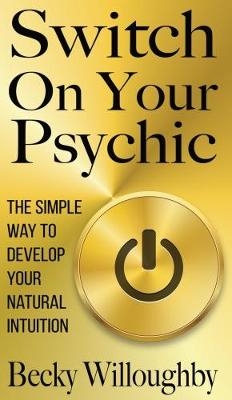 Switch On Your Psychic - Becky Willoughby