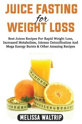 Juice Fasting for Weight Loss - Melissa Waltrip