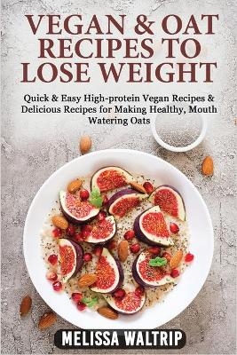 Vegan & Oat Recipes to Lose Weight - Melissa Waltrip