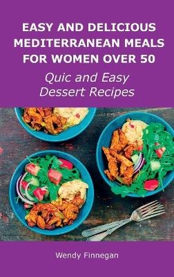 Easy and Delicious Mediterranean Meals for Women Over 50 - Wendy Finnegan