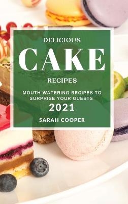 Delicious Cake Recipes 2021 - Sarah Cooper