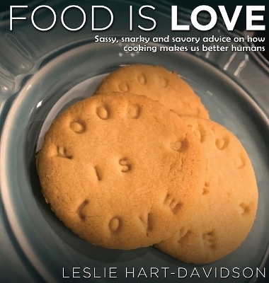 Food is Love - Leslie Hart-Davidson