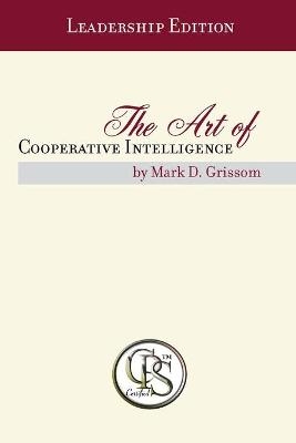 The Art of Cooperative Intelligence - Mark D Grissom