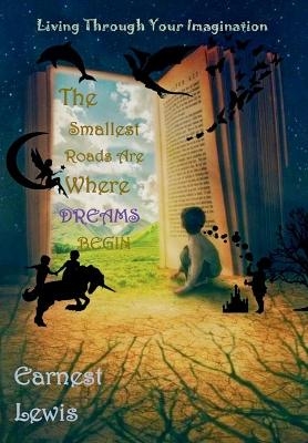 The Smallest Roads Are Where Dreams Begin - Earnest Lewis
