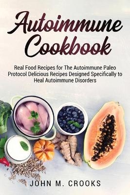 Autoimmune Cookbook - John M Crooks