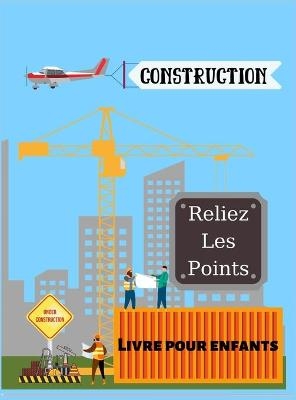 V�hicules de construction - Reliez les points - Laurent Collins