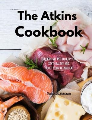 The Atkins Cookbook - George H Robinson