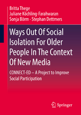 Ways Out Of Social Isolation For Older People In The Context Of New Media - Britta Thege, Juliane Köchling-Farahwaran, Sonja Börm, Stephan Dettmers