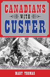 Canadians with Custer - Mary Thomas