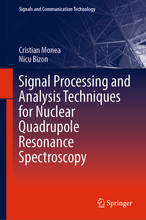 Signal Processing and Analysis Techniques for Nuclear Quadrupole Resonance Spectroscopy - Cristian Monea, Nicu Bizon