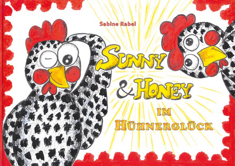 Sunny & Honey im Hühnerglück - Sabine Rabel