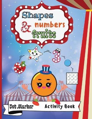 Shapes, Numbers & Fruits Dot Marker Activity Book - Melody Marrow