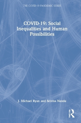 COVID-19: Social Inequalities and Human Possibilities - J. Michael Ryan, Serena Nanda