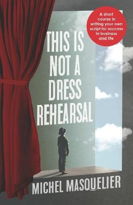 This is Not a Dress Rehearsal - Michel Masquelier