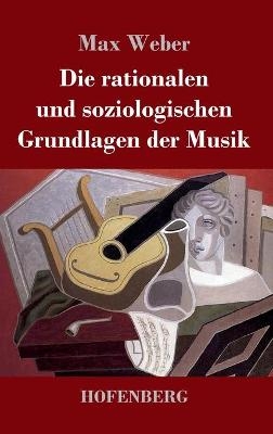 Die rationalen und soziologischen Grundlagen der Musik - Max Weber