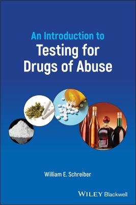 An Introduction to Testing for Drugs of Abuse - William E. Schreiber
