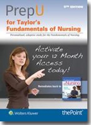 PrepU for Taylor’s Fundamentals of Nursing - Carol R. Taylor, Pamela B Lynn, Carol Lillis, Jennifer L Bartlett, Priscilla LeMone