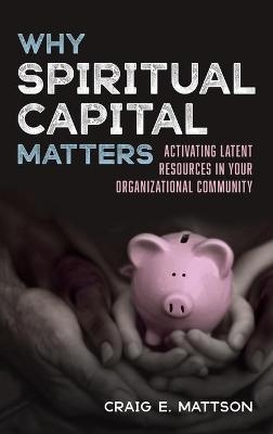 Why Spiritual Capital Matters - Craig E Mattson