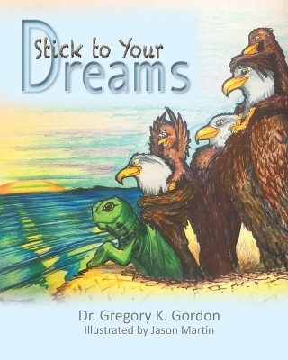 Stick to Your Dreams - Gregory K Gordon